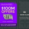 Book Club #30: $100M Offers: How To Make Offers So Good People Feel Stupid Saying No, by Alex Hormozi