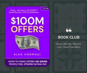 Book Club #30: $100M Offers: How To Make Offers So Good People Feel Stupid Saying No, by Alex Hormozi
